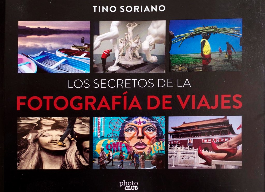 (L+) Trucos de fotografía de viajes, de la mano de uno de los ‘grandes’: Tino Soriano&nbsp;(libro)